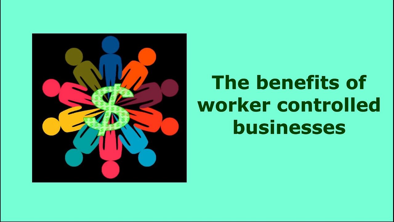 The benefits of worker controlled businesses