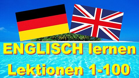 🇬🇧 ENGLISCH lernen Lektionen 1-100 🇬🇧 der komplette Kurs 🇬🇧