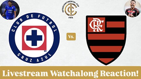 CF Cruz Azul Vs. CR Flamengo FIFA Derby Of The Americas 2025 Livestream Watchalong Reaction