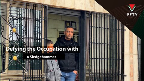 Defying the Occupation with a Sledgehammer