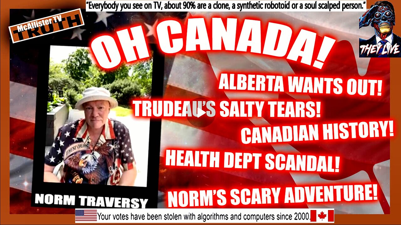 NORM TRAVERSY! CANADIAN HISTORY! CANADIAN TARIFFS! TRUDEAU'S TEARS! NORM'S CLOSE CALL! WINNING!