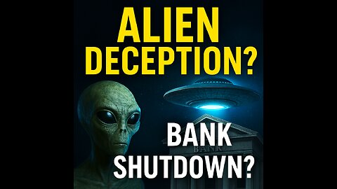 “Are ‘Aliens’ (Fallen Angels) the Perfect Cover for a Financial Reset?” BEWARE OF LIES!