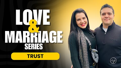 Love and Marriage – Episode 1: Trust – How to Rebuild What Feels Broken