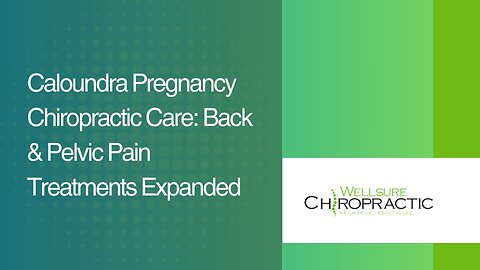 Caloundra Pregnancy Chiropractic Care: Back & Pelvic Pain Treatments Expanded