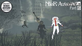 [NieR: Automata - Part 6] They WILL Pay For This...