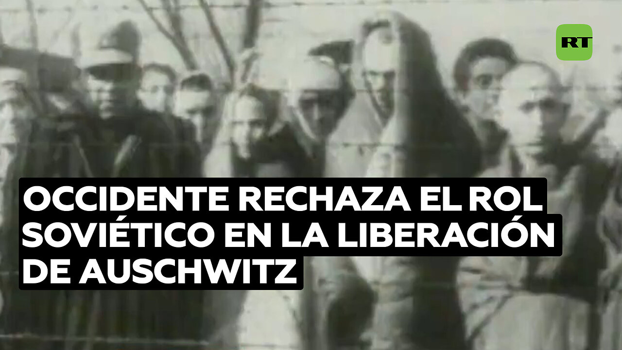 Occidente rechaza el rol soviético en la liberación de Auschwitz