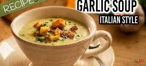 Garlic Soup Italian style with crispy croutons