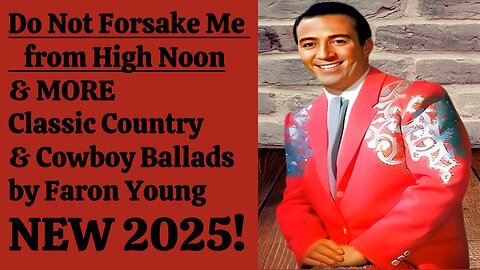 Do Not Forsake Me from High Noon & MORE Classic Country & Cowboy Ballads by Faron Young NEW 2025!