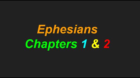 The Book Of Ephesians, Chapters 1 and 2