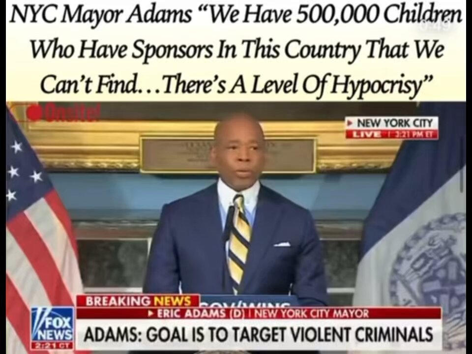 NYC Mayor Adams: There Are 500 Thousand Missing Immigrant Children