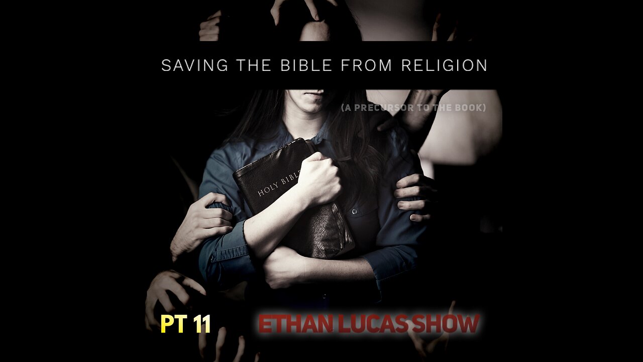 SAVING THE BIBLE FROM RELIGION (Pt 11)