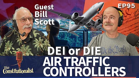 DEI or DIE Air Traffic Controllers Episode 95