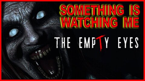 The Empty Eyes Are Watching… I Shouldn’t Be Here