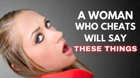 When a woman cheats, this is the first thing she says to you | FEMALE PSYCHOLOGY