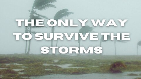 "The Only Way to Survive the Storms" - Worship Service - December 29, 2024