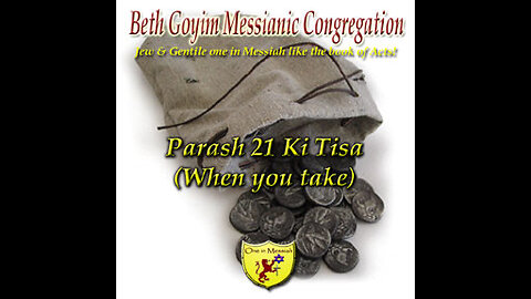 BGMCTV P074 Parash 21 Ki Tisa (When you take) Sh’mot/ Exodus 30:11-34:35