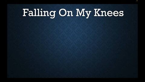 Falling On My Knees