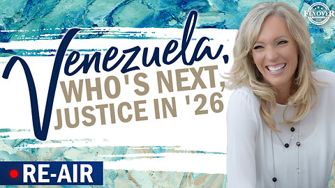RE-AIR: VENEZUELA, WHO’S NEXT, JUSTICE IN ‘26 - The Prophetic Report with Stacy Whited