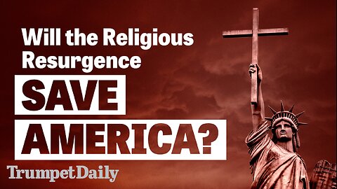 Will the Religious Resurgence Save America? - Trumpet Daily | Oct. 21, 2025