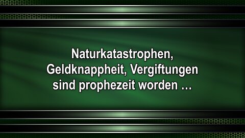 Naturkatastrophen, Geldknappheit, Vergiftungen sind prophezeit worden …