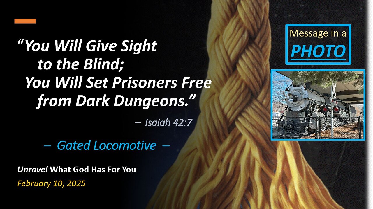 You Will Set Prisoners Free from Dark Dungeons *GATED LOCOMOTIVE* (Feb 10, 2025)