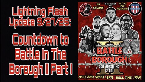 Lightning Flash Update 9/27/25: Countdown to Battle In The Borough II Part I