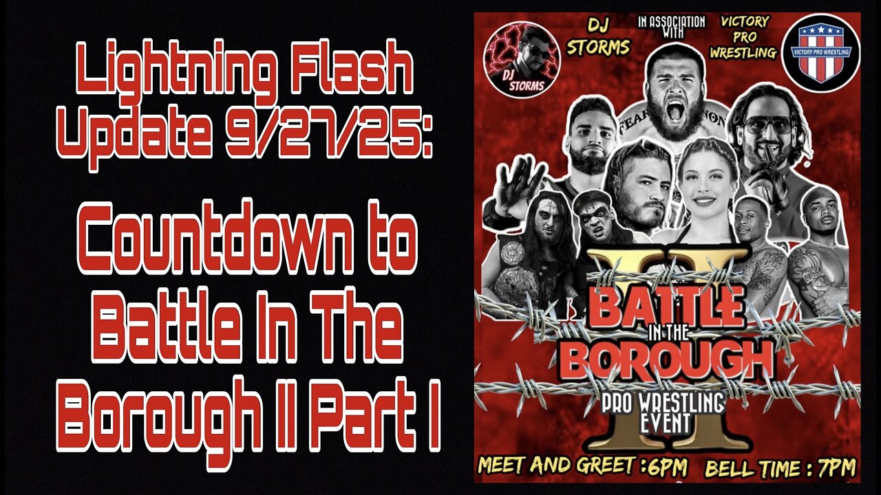 Lightning Flash Update 9/27/25: Countdown to Battle In The Borough II Part I
