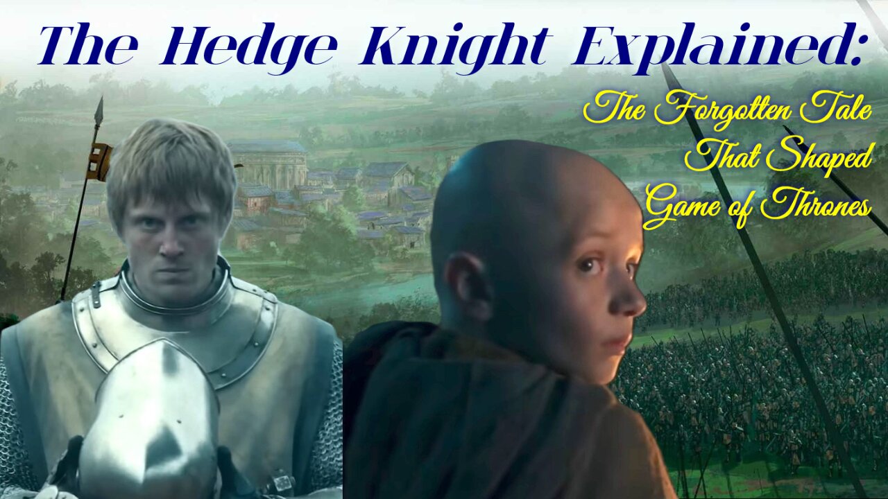 The Hedge Knight Explained: The Forgotten Tale That Shaped Game of Thrones