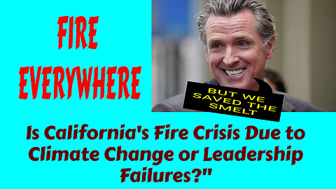 CALIFORNIA FIRES WHOS TO BLAME CLIMATE CHANGE OR NEGLECT FROM THE LEFT