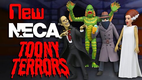 New NECA Toony Terrors (Invisible Man, Bride of Frankenstein, Creature, and Phantom of the Opera)