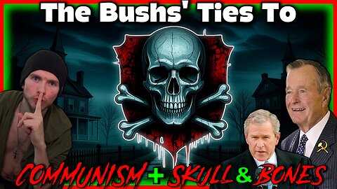 🤫 The Bushs' Ties To Communism+The Skull & Bones! 🤫
