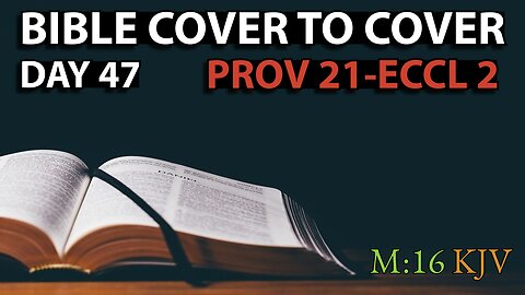 Day 47 | Proverbs 21-Ecclesiastes 2 | Bible Cover to Cover