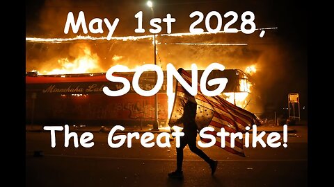May 1st 2028, The Great Strike! (A Song of Warning)