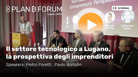 Il Settore Tecnologico a Lugano: La Prospettiva degli Imprenditori | Plan ₿ Forum