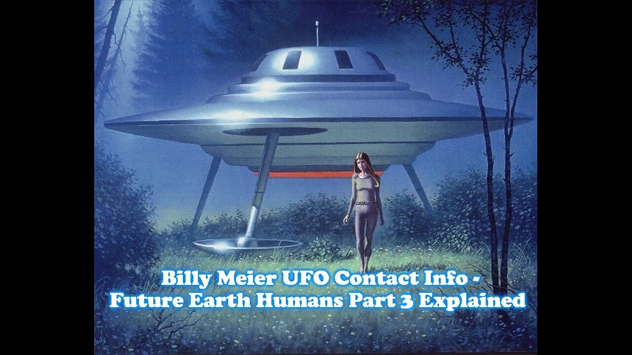 Billy Meier UFO Contact Info - Future Earth Humans Part 3 Explained