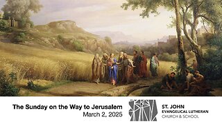 The Sunday on the Way to Jerusalem — March 2, 2025