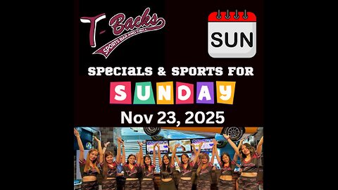 T-Backs Sports Bar and Grill Sports Schedule and Hot Dog Special for Sunday November 23, 2025