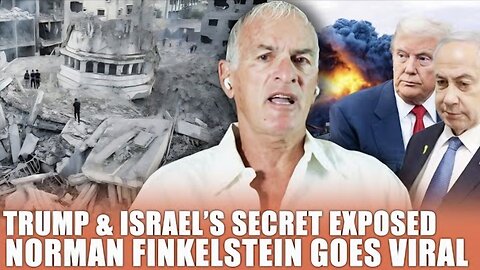 BANNED Norman Finkelstein video About TRUMP AND NETANYAHU Goes Viral In Israel!