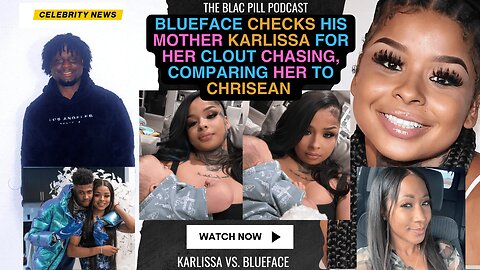Blueface CHECKS his mother Karlissa for her CLOUT CHASING, comparing her to Chrisean