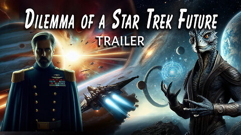 Trailer for Dilemma of a Star Trek Future