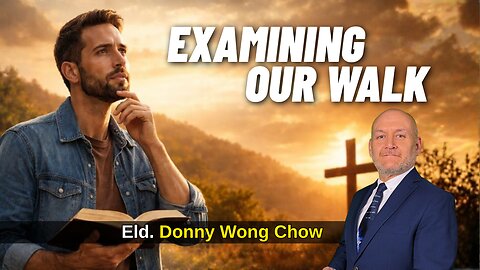 Examining Our walk | Donny Wong Chow | 12-27-2025