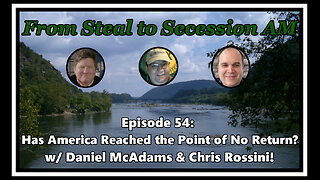 From Steal to Secession AM - Ep. 54: Has America Reached the Point of No Return?