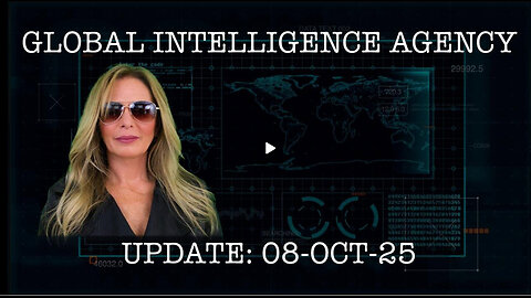GLOBAL INTELLIGENCE AGENCY REPORT -08-OCT-25