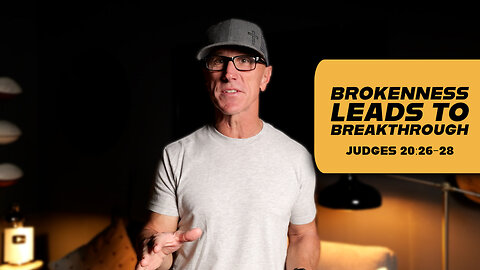 Brokenness Leads to Breakthrough | Judges 20:26-28