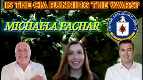 IS THE CIA RUNNING THE WARS WITH MICHAELA FACHAR & PAUL BROOKER