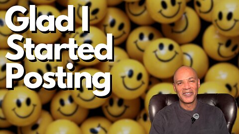 I'm Glad I Started Posting on YouTube