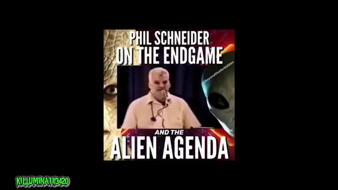 Phil Schneider on the End Game & the Alien Invasion .......