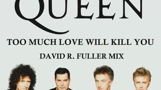 Queen - Too Much Love Will Kill You (David R. Fuller Mix)