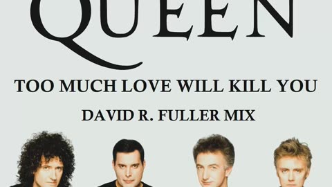 Queen - Too Much Love Will Kill You (David R. Fuller Mix)