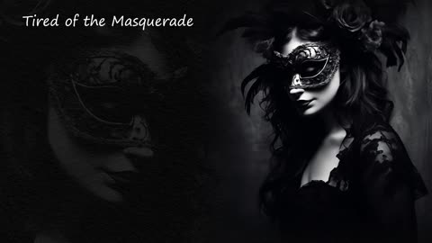 Tired of the Masquerade